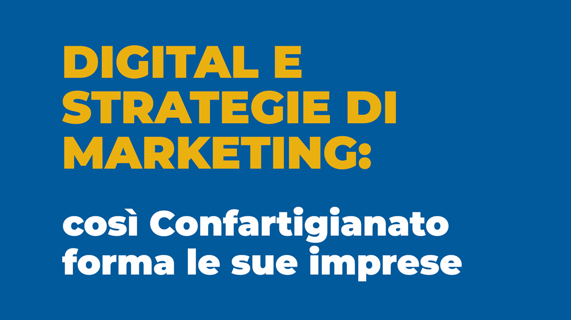 Competenze digitali e strategie di marketing: così Confartigianato forma le sue imprese